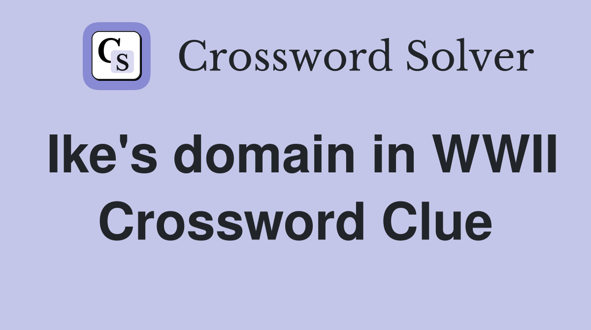 Ike's domain in WWII Crossword Clue