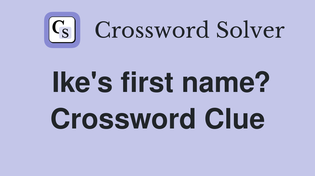 Ike's first name? Crossword Clue