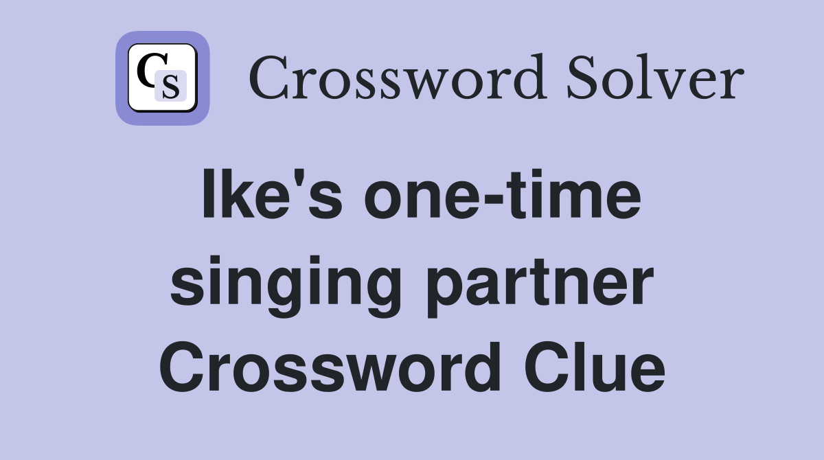 Ike's one-time singing partner Crossword Clue
