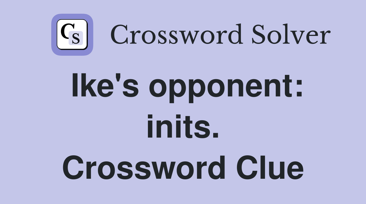 Ike's opponent: inits. Crossword Clue