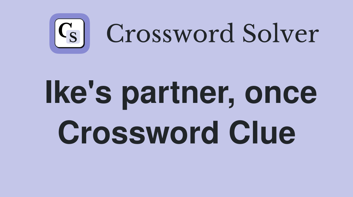 Ike's partner, once Crossword Clue