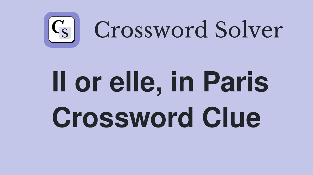 Il or elle, in Paris Crossword Clue
