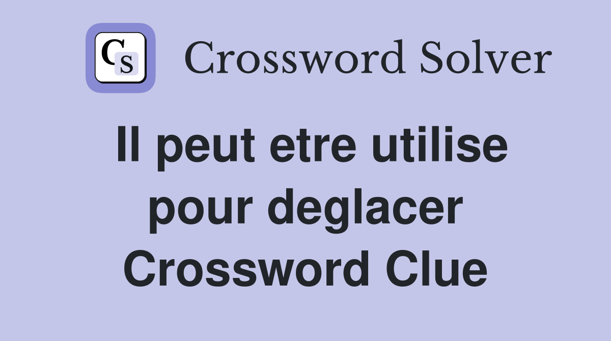 Il peut etre utilise pour deglacer Crossword Clue