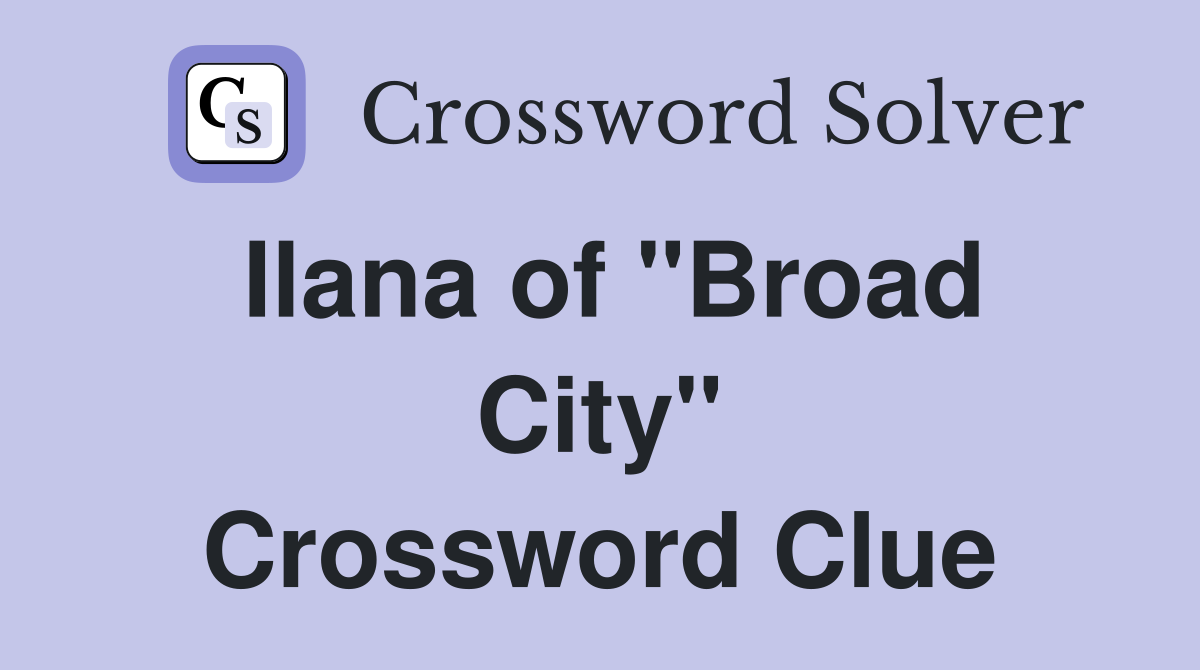 Ilana of "Broad City" Crossword Clue