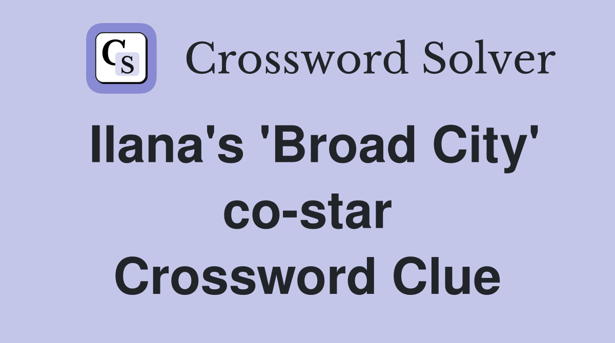 Ilana's 'Broad City' co-star Crossword Clue