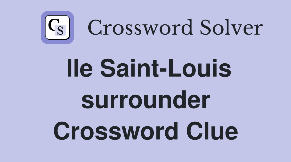Ile Saint-Louis surrounder Crossword Clue