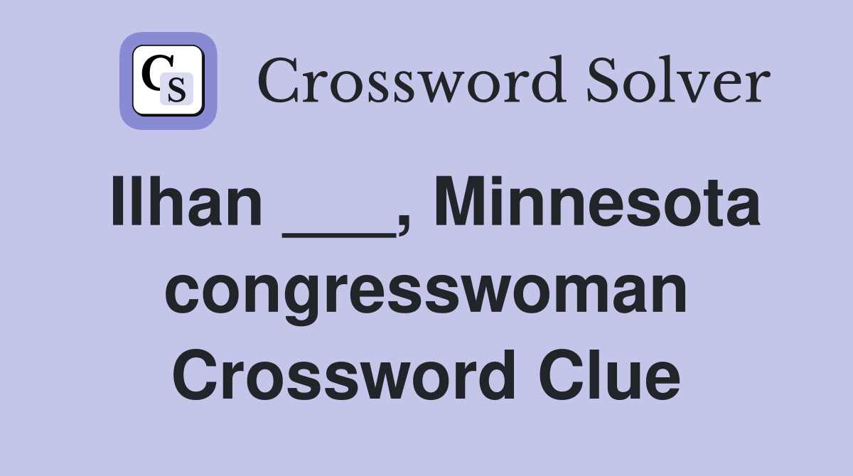 Ilhan ___, Minnesota congresswoman Crossword Clue