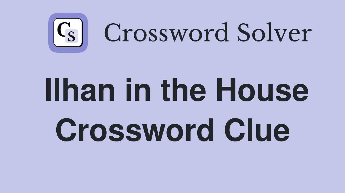 Ilhan in the House Crossword Clue
