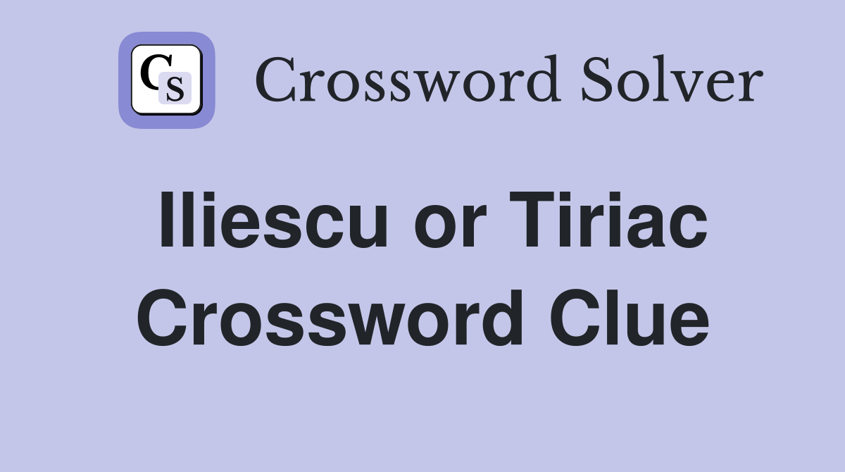 Iliescu or Tiriac Crossword Clue