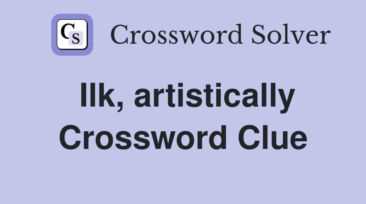 Ilk, artistically Crossword Clue