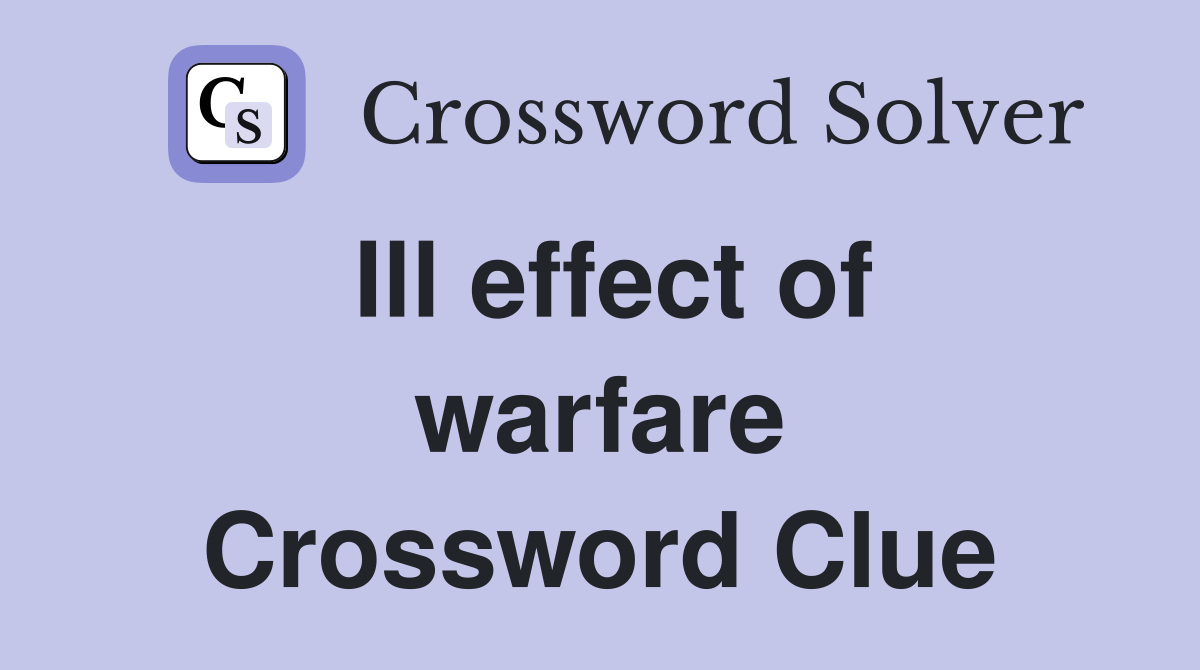 Ill effect of warfare Crossword Clue