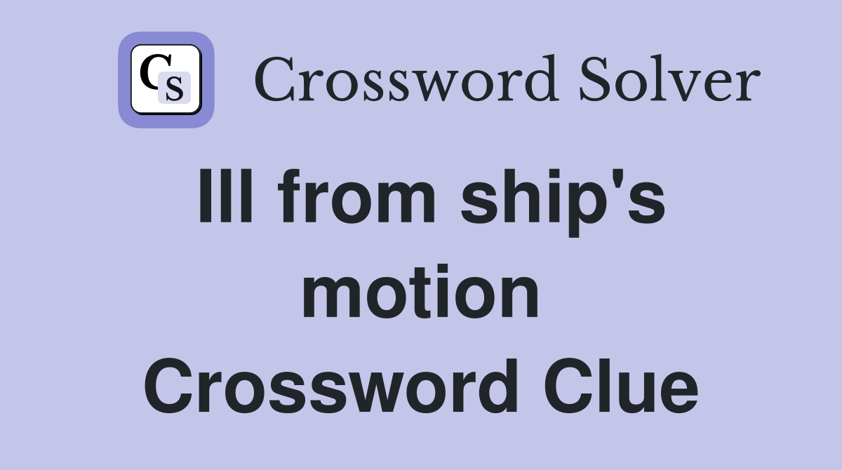 Ill from ship's motion Crossword Clue