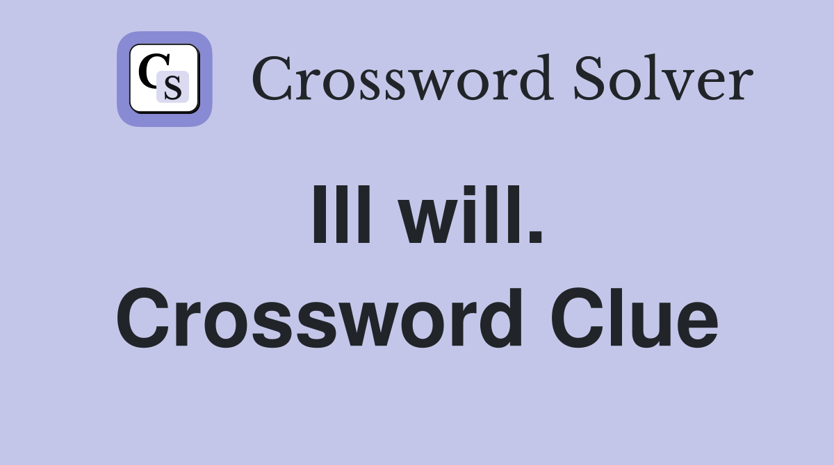 Ill will. Crossword Clue
