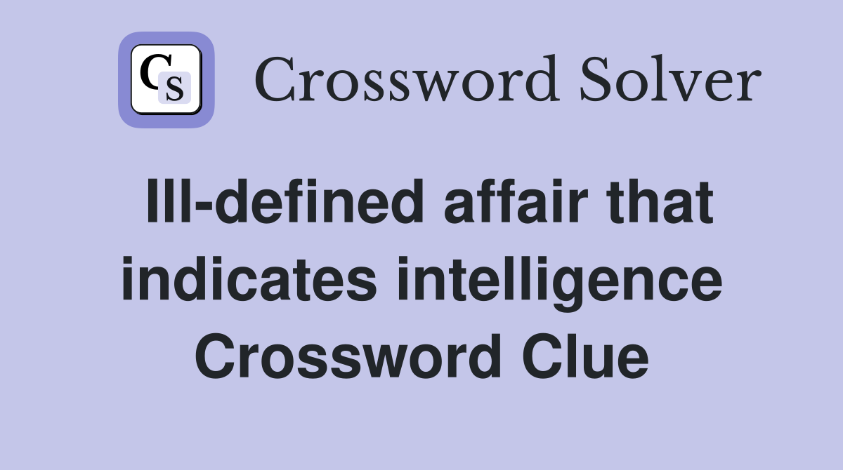 Ill-defined affair that indicates intelligence Crossword Clue
