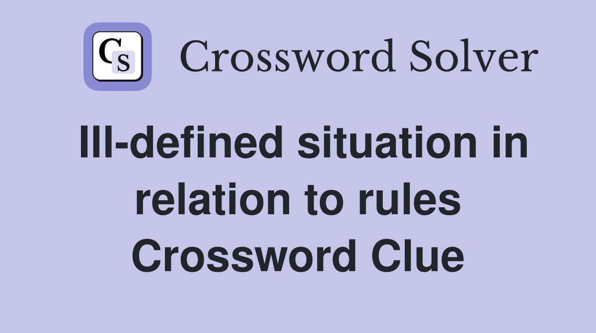 Ill-defined situation in relation to rules Crossword Clue