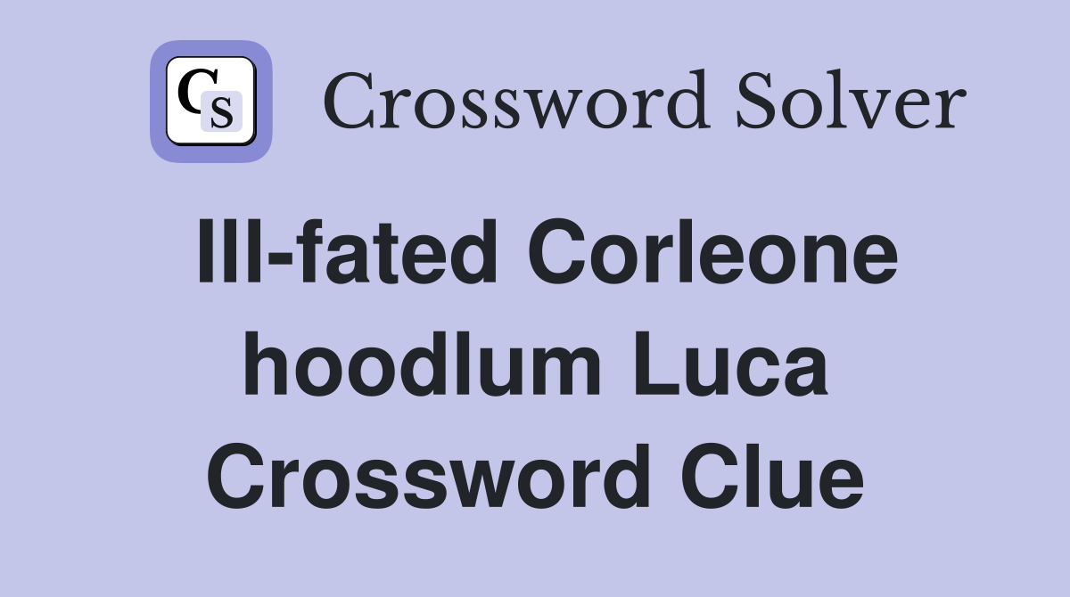 Ill-fated Corleone hoodlum Luca Crossword Clue