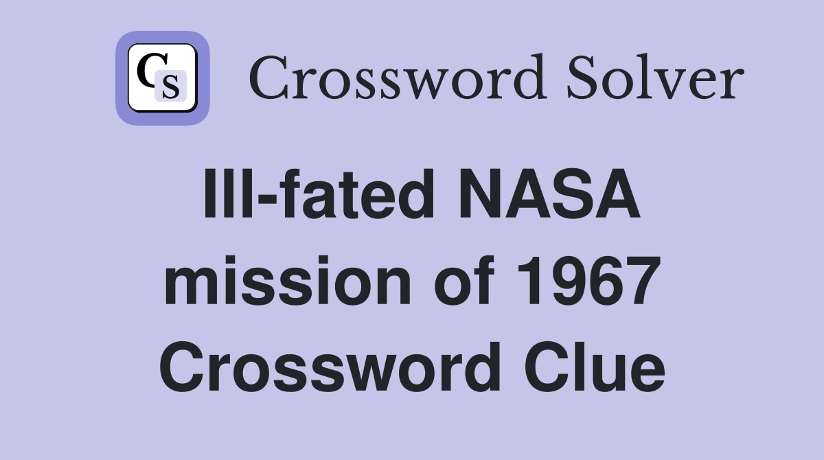 Ill-fated NASA mission of 1967 Crossword Clue