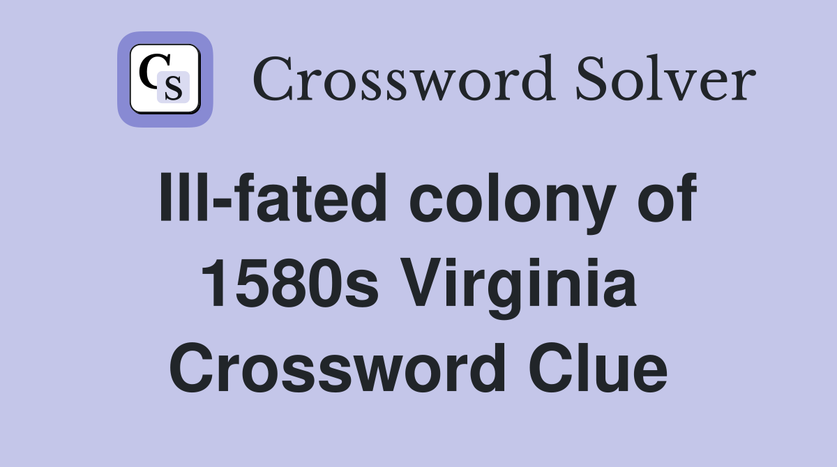Ill-fated colony of 1580s Virginia Crossword Clue