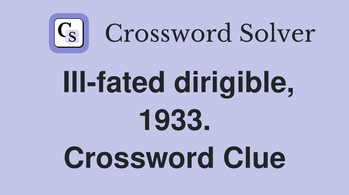 Ill-fated dirigible, 1933. Crossword Clue