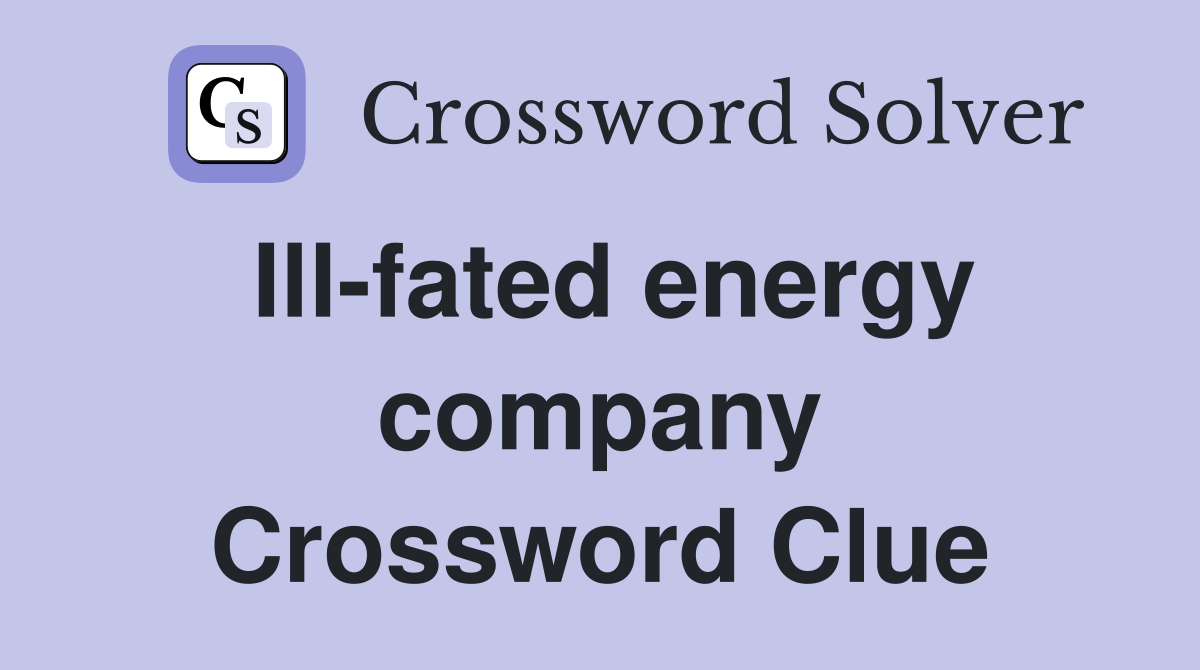 Ill-fated energy company Crossword Clue
