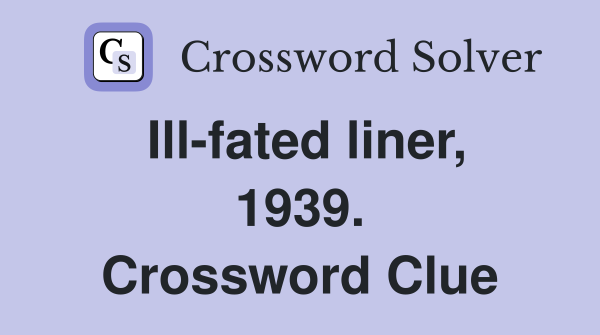 Ill-fated liner, 1939. Crossword Clue