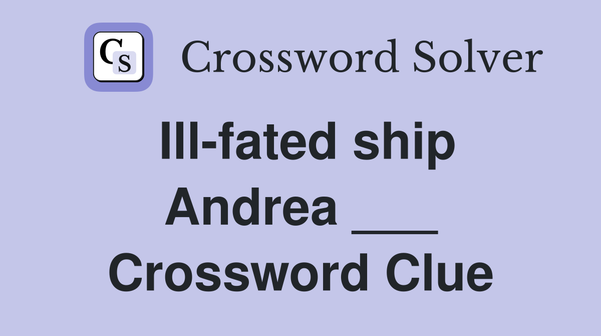 Ill-fated ship Andrea ___ Crossword Clue