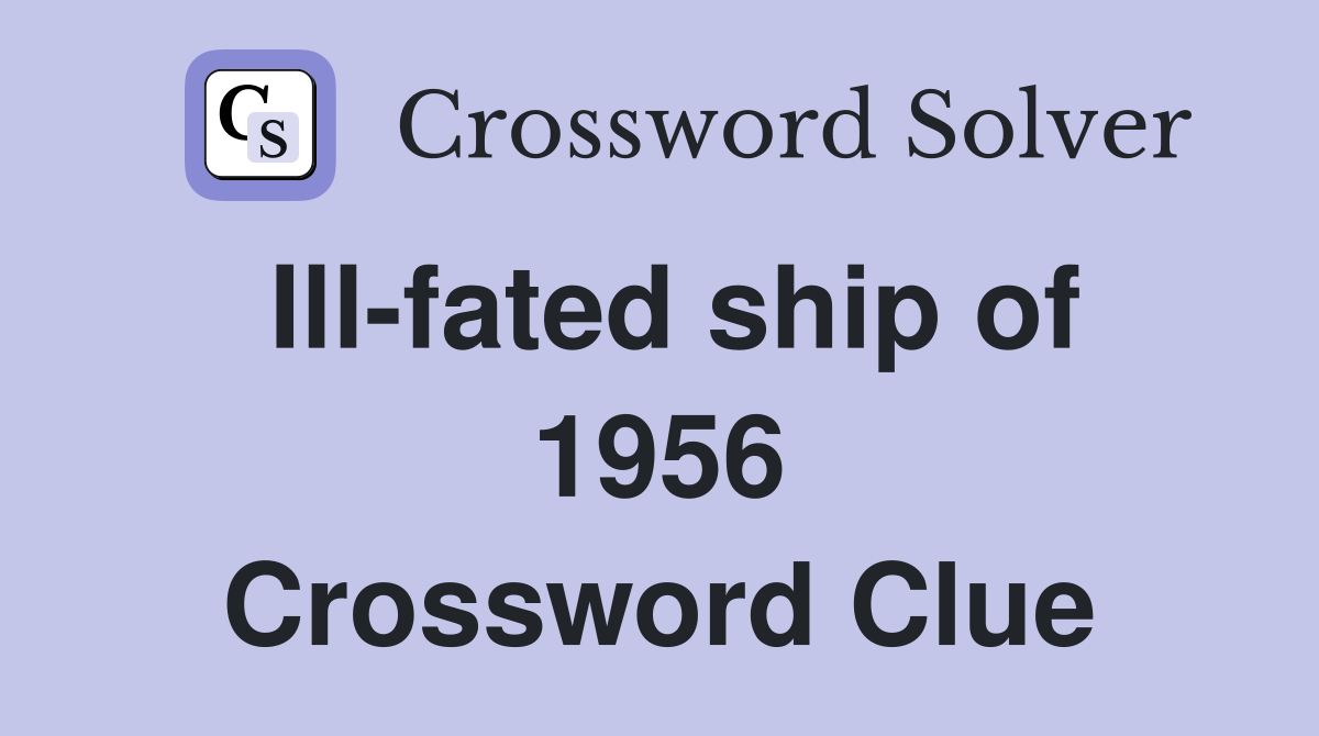 Ill-fated ship of 1956 Crossword Clue