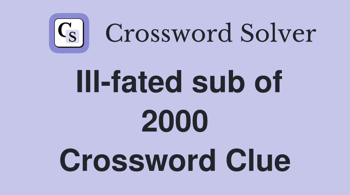 Ill-fated sub of 2000 Crossword Clue