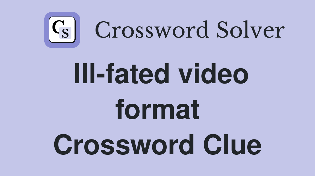 Ill-fated video format Crossword Clue