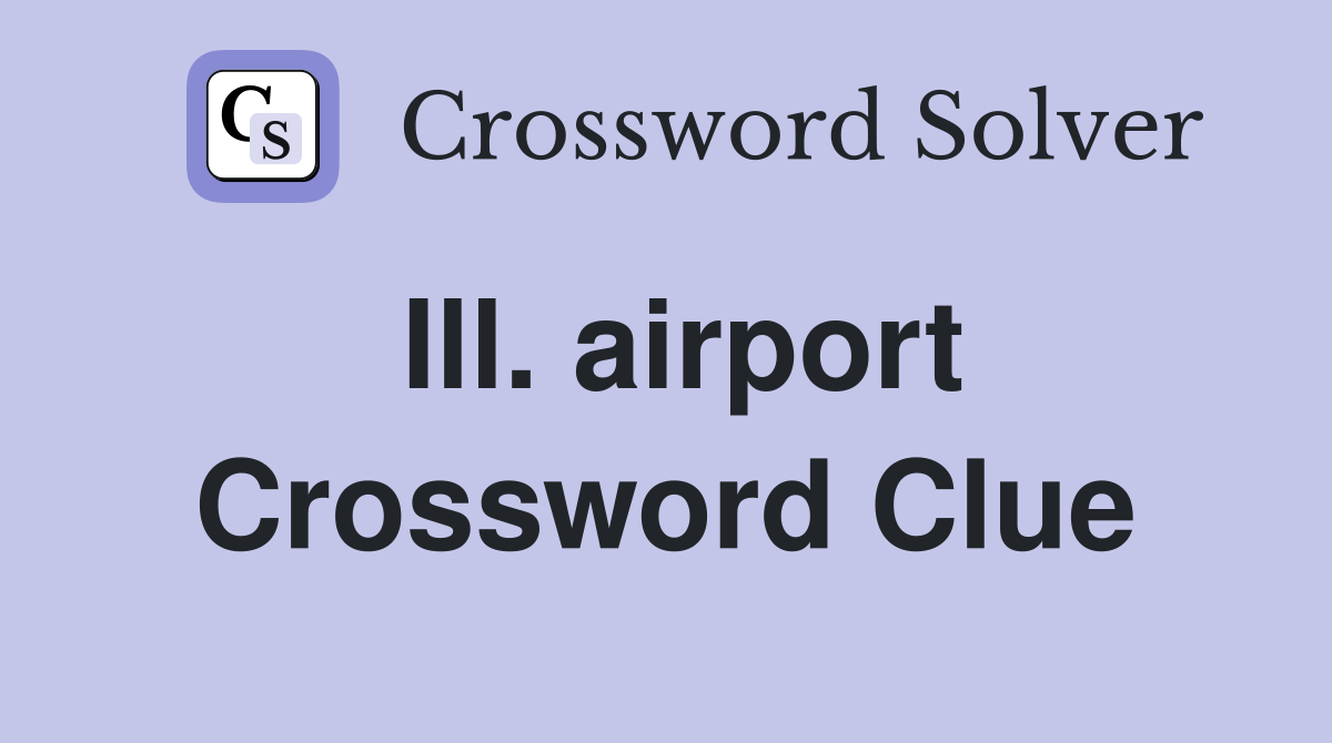 Ill. airport Crossword Clue