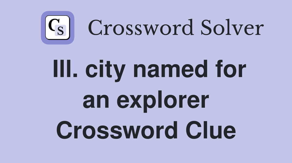 Ill. city named for an explorer Crossword Clue