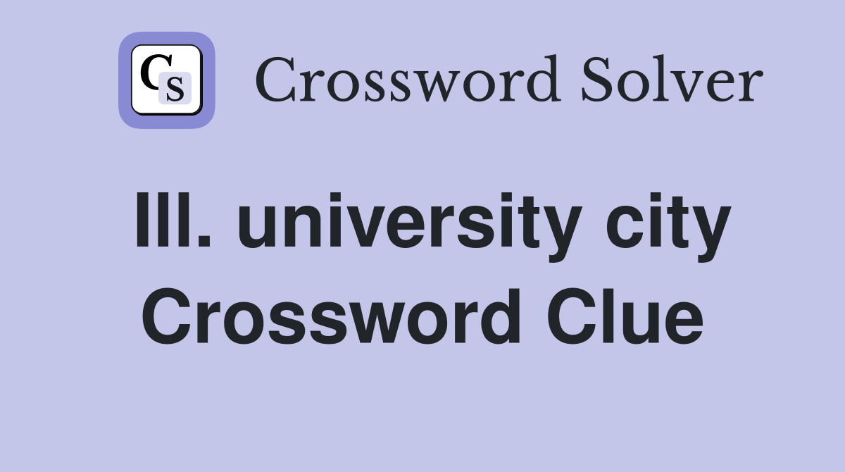 Ill. university city Crossword Clue