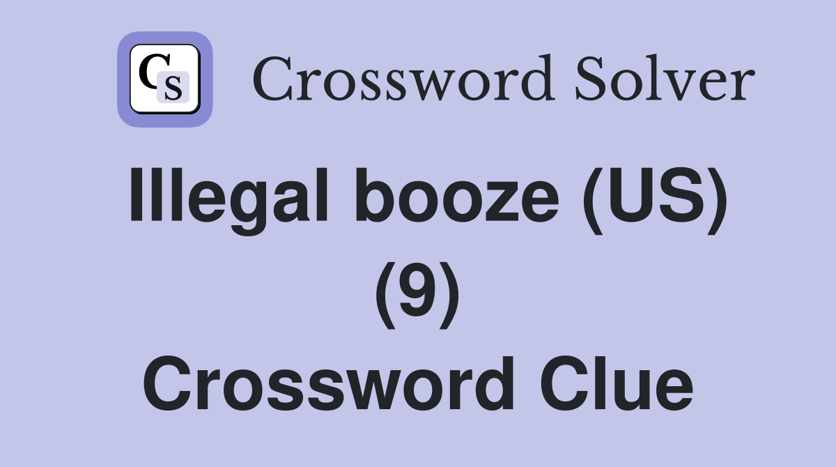 Illegal booze (US) (9) Crossword Clue