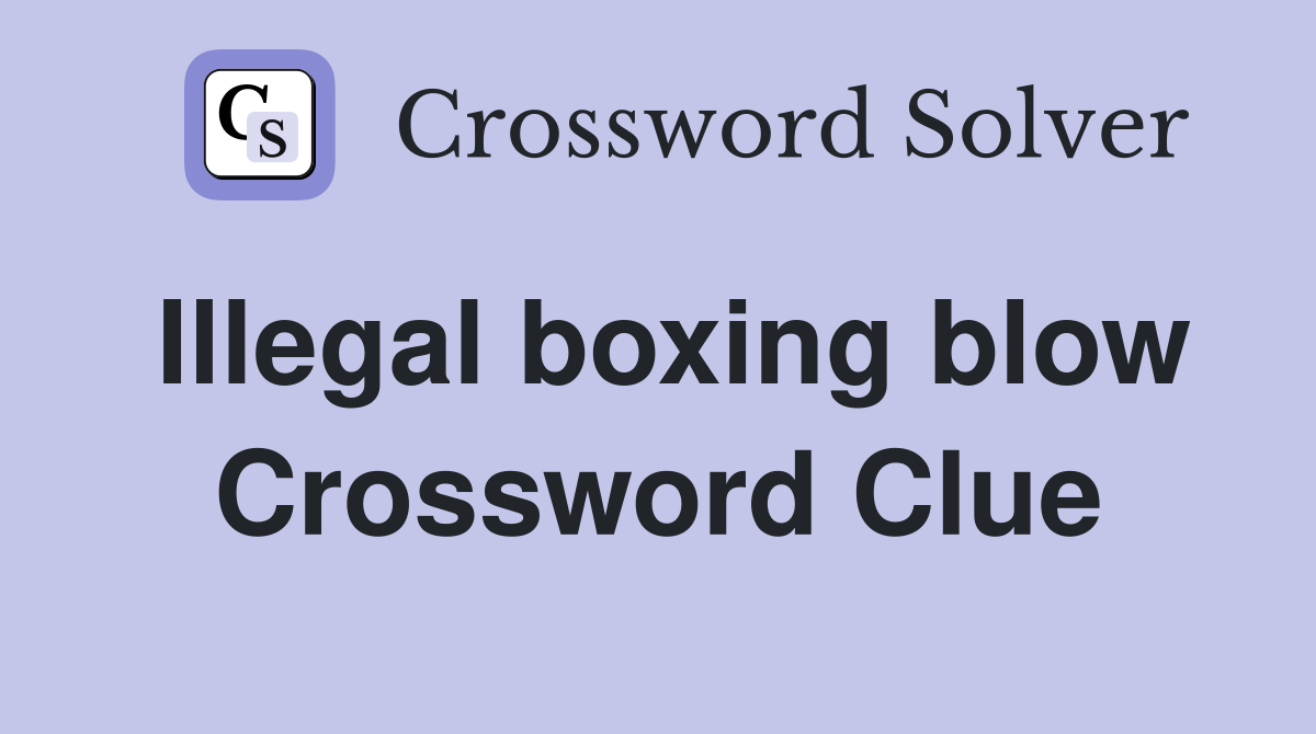 Illegal boxing blow Crossword Clue