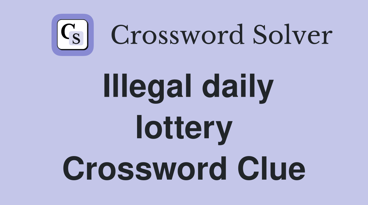 Illegal daily lottery Crossword Clue