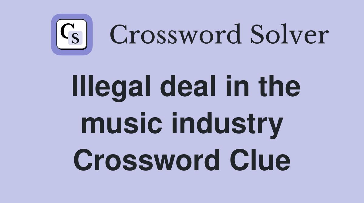 Illegal deal in the music industry Crossword Clue