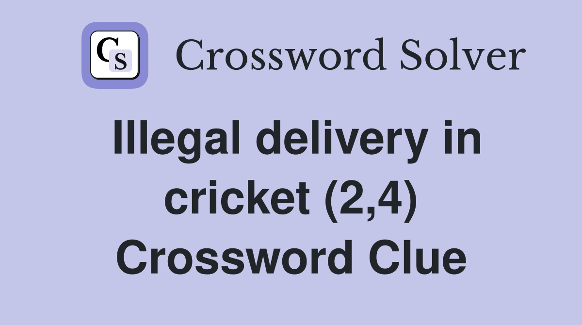 Illegal delivery in cricket (2,4) Crossword Clue