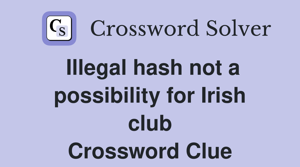 Illegal hash not a possibility for Irish club Crossword Clue