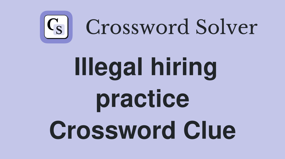 Illegal hiring practice Crossword Clue