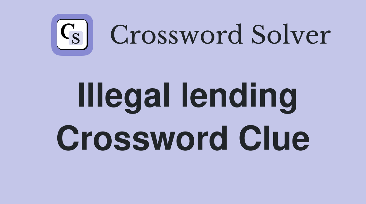 Illegal lending Crossword Clue