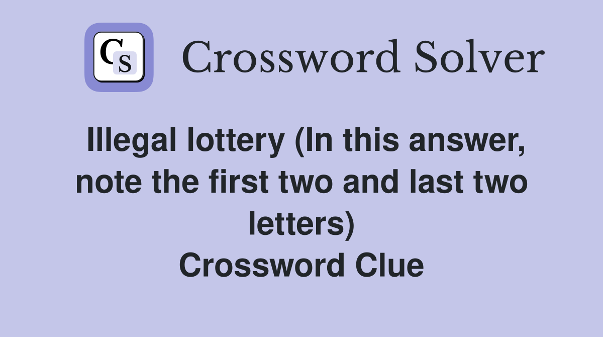 Illegal lottery (In this answer, note the first two and last two letters) Crossword Clue