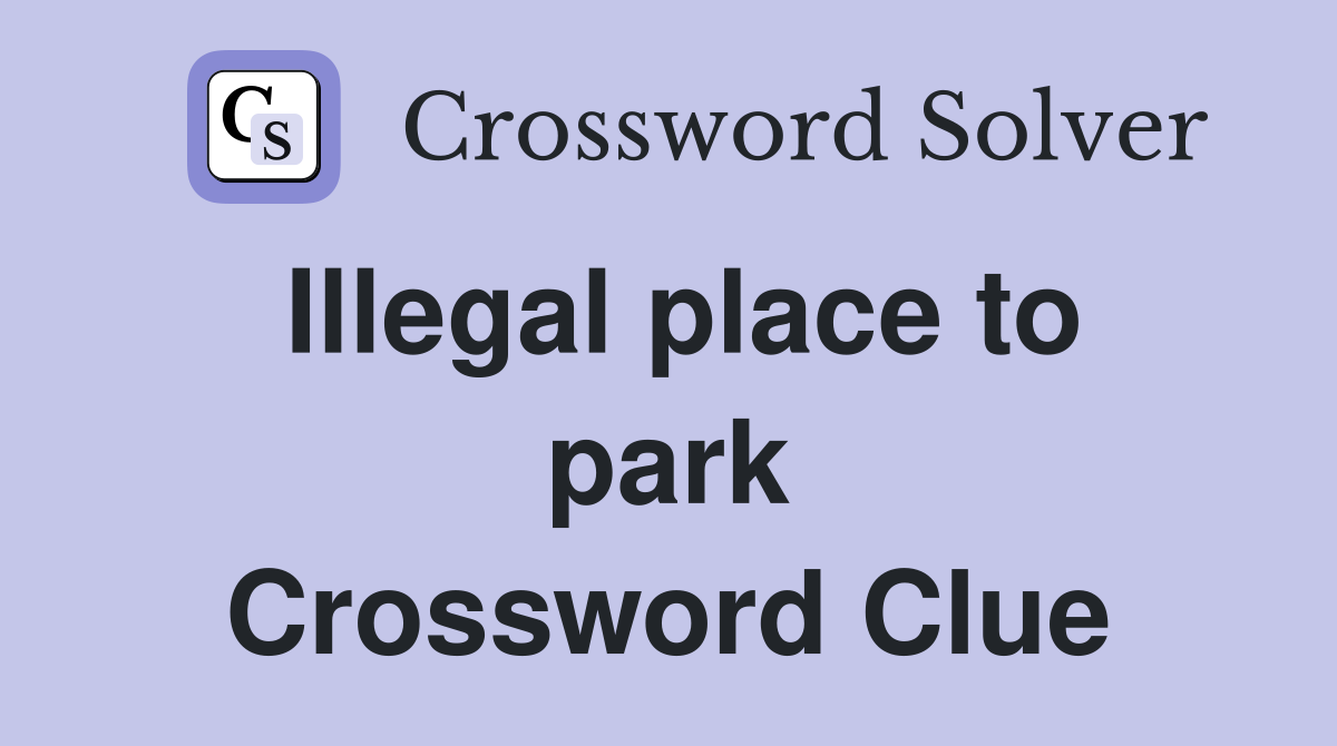 Illegal place to park Crossword Clue