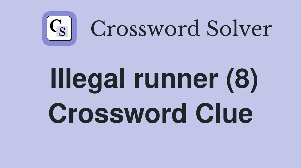 Illegal runner (8) Crossword Clue