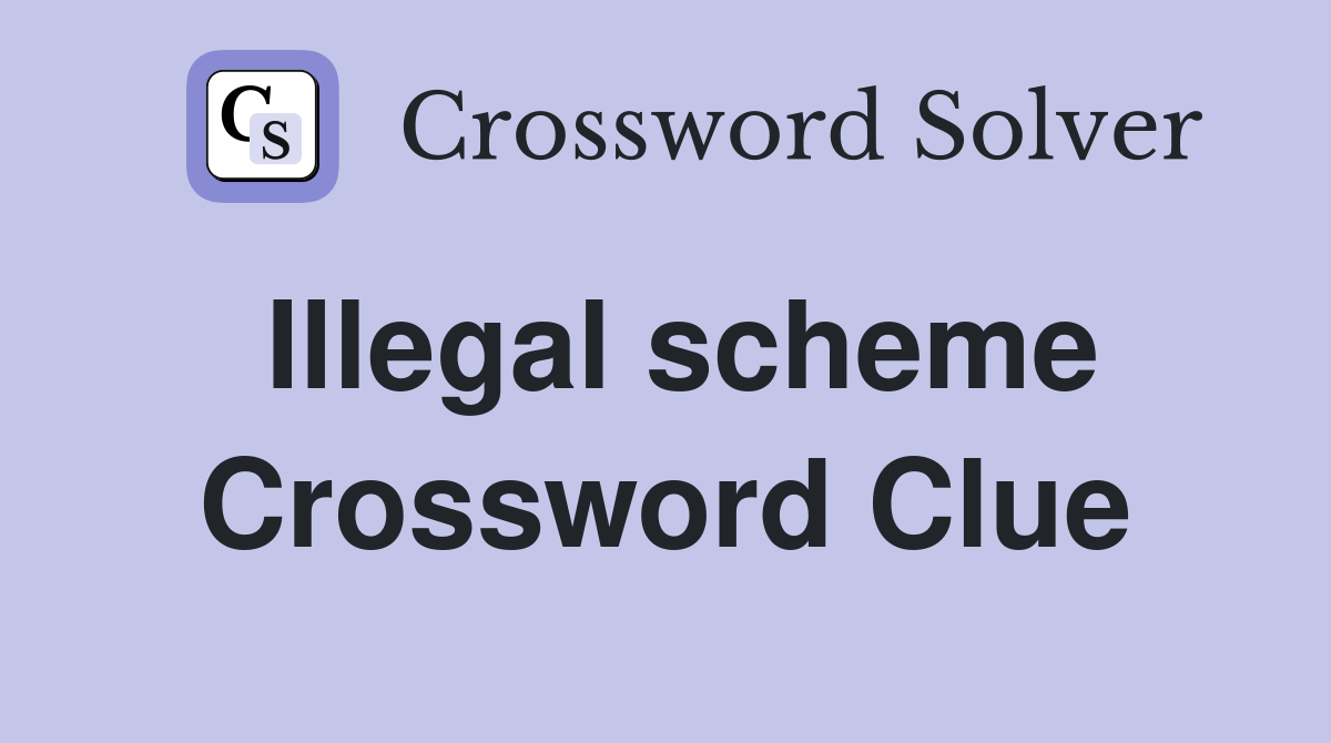 Illegal scheme Crossword Clue