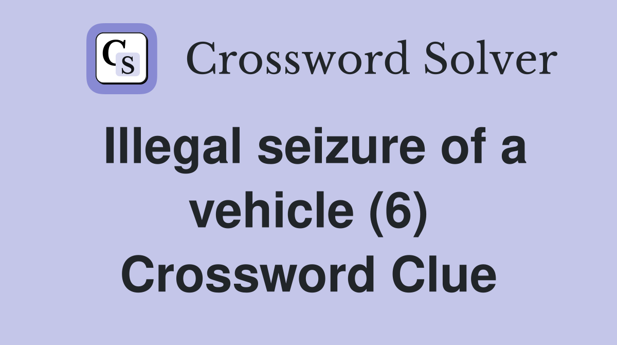 Illegal seizure of a vehicle (6) Crossword Clue