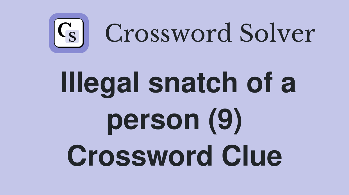 Illegal snatch of a person (9) Crossword Clue