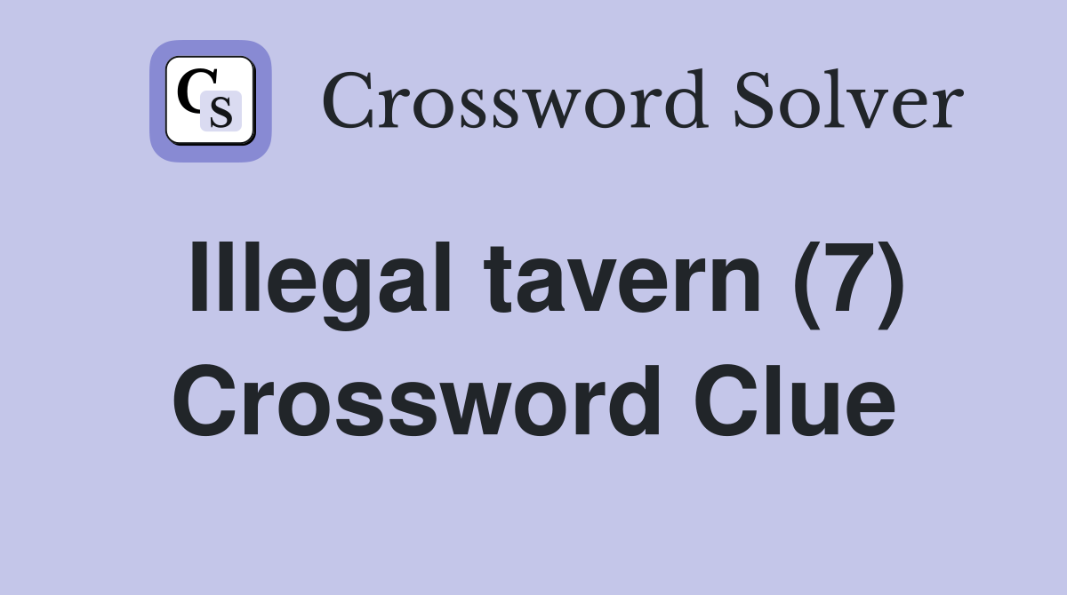 Illegal tavern (7) Crossword Clue