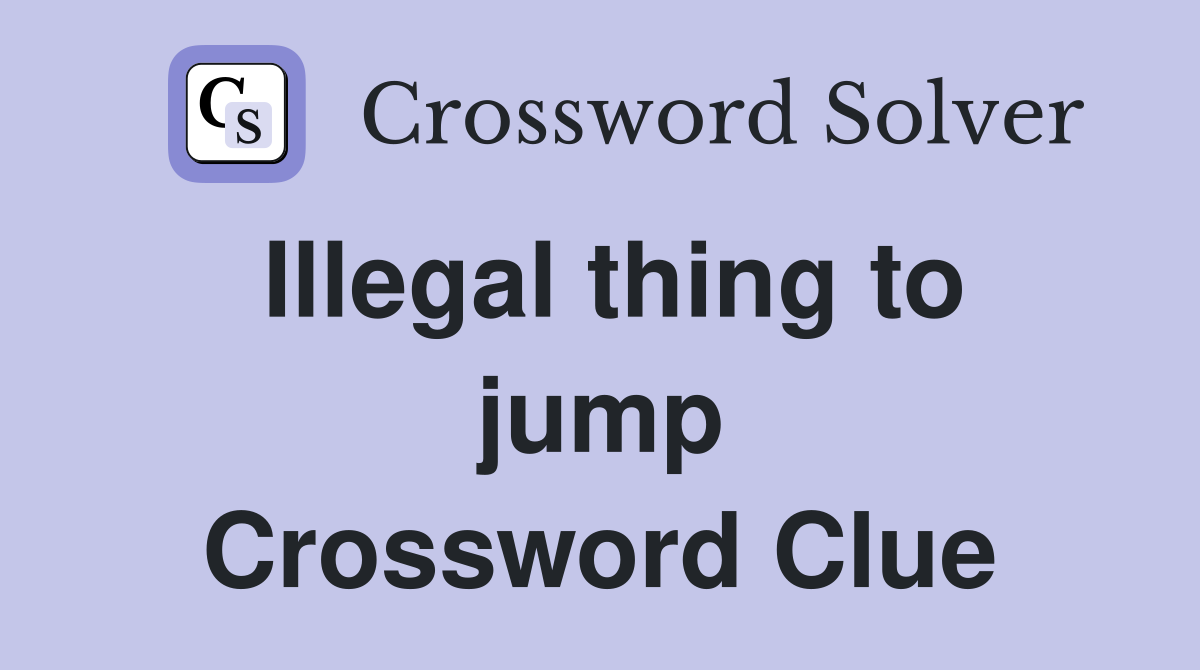 Illegal thing to jump Crossword Clue