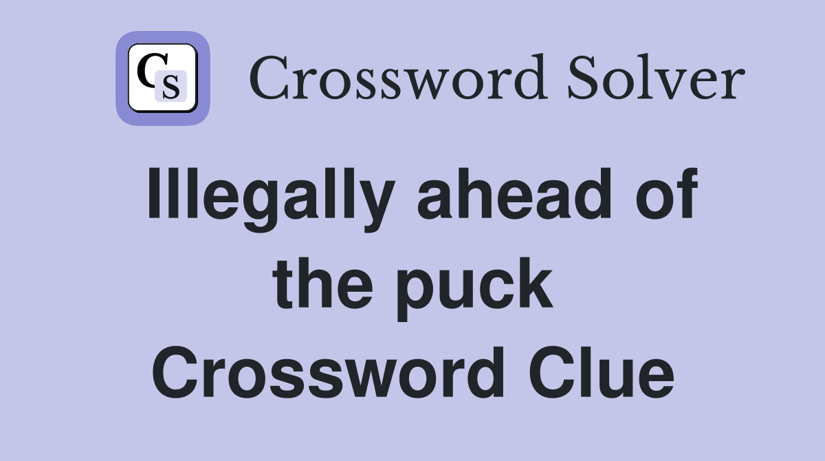 Illegally ahead of the puck Crossword Clue