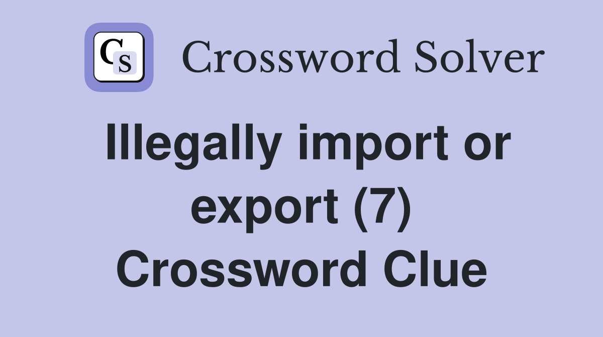 Illegally import or export (7) Crossword Clue